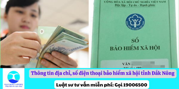 Thông tin địa chỉ, số điện thoại bảo hiểm xã hội tỉnh Đắk Nông